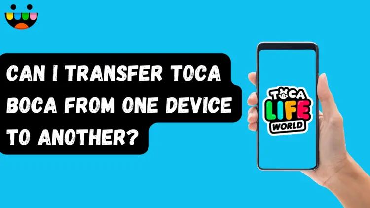 Can I Transfer Toca Boca from One Device to Another?